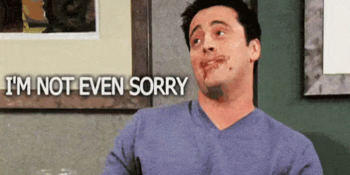 joey- I'm not even sorry